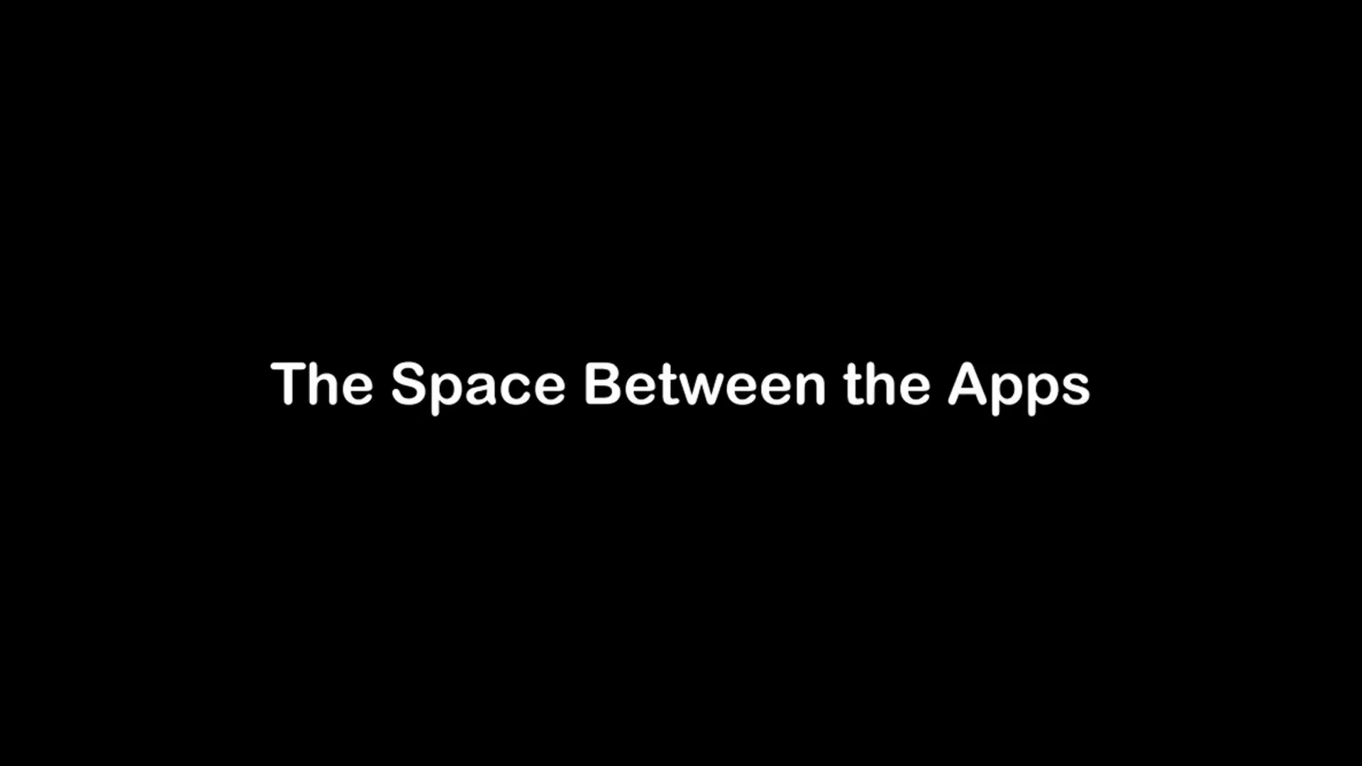 The Space Between the Apps